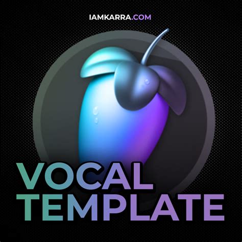 Get Karra Fl Studio Vocal Template Free Now